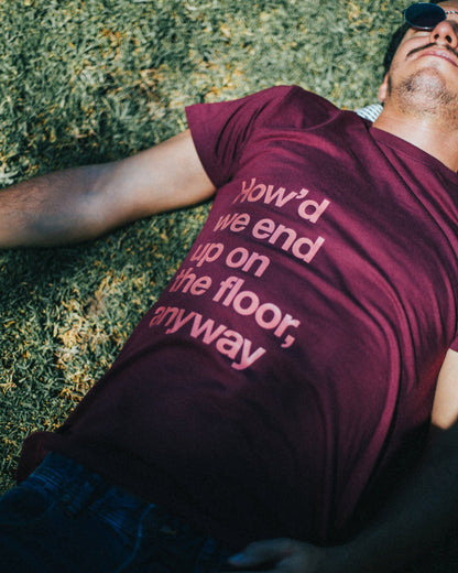 This is "How we'd end up on the floor" | T-shirt - Behind the Mall